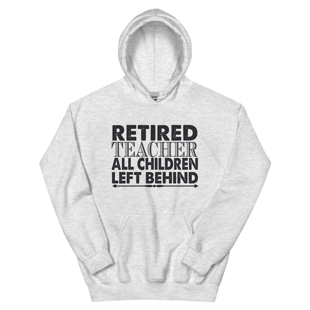Retired Teacher: All Children Left Behind Unisex Hoodie