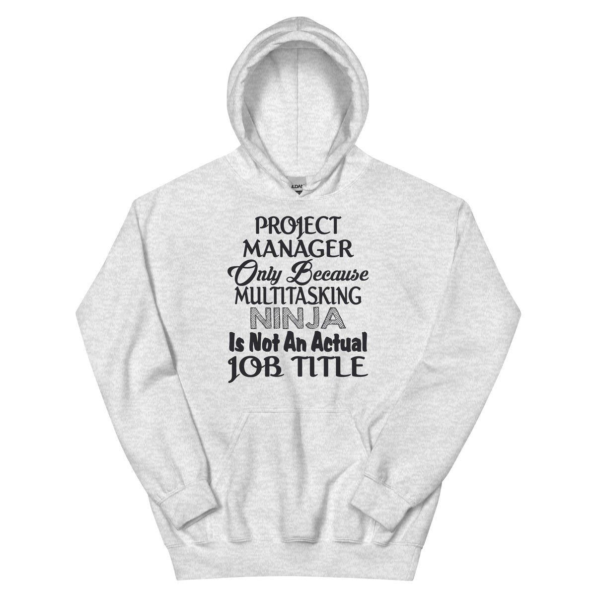 Project Manager: Multitasking Ninja Is Not an Actual Job Title Unisex Hoodie