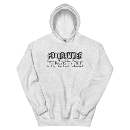 Programmer: Someone Who Solves Problems You Didn't Know You Had Unisex Hoodie
