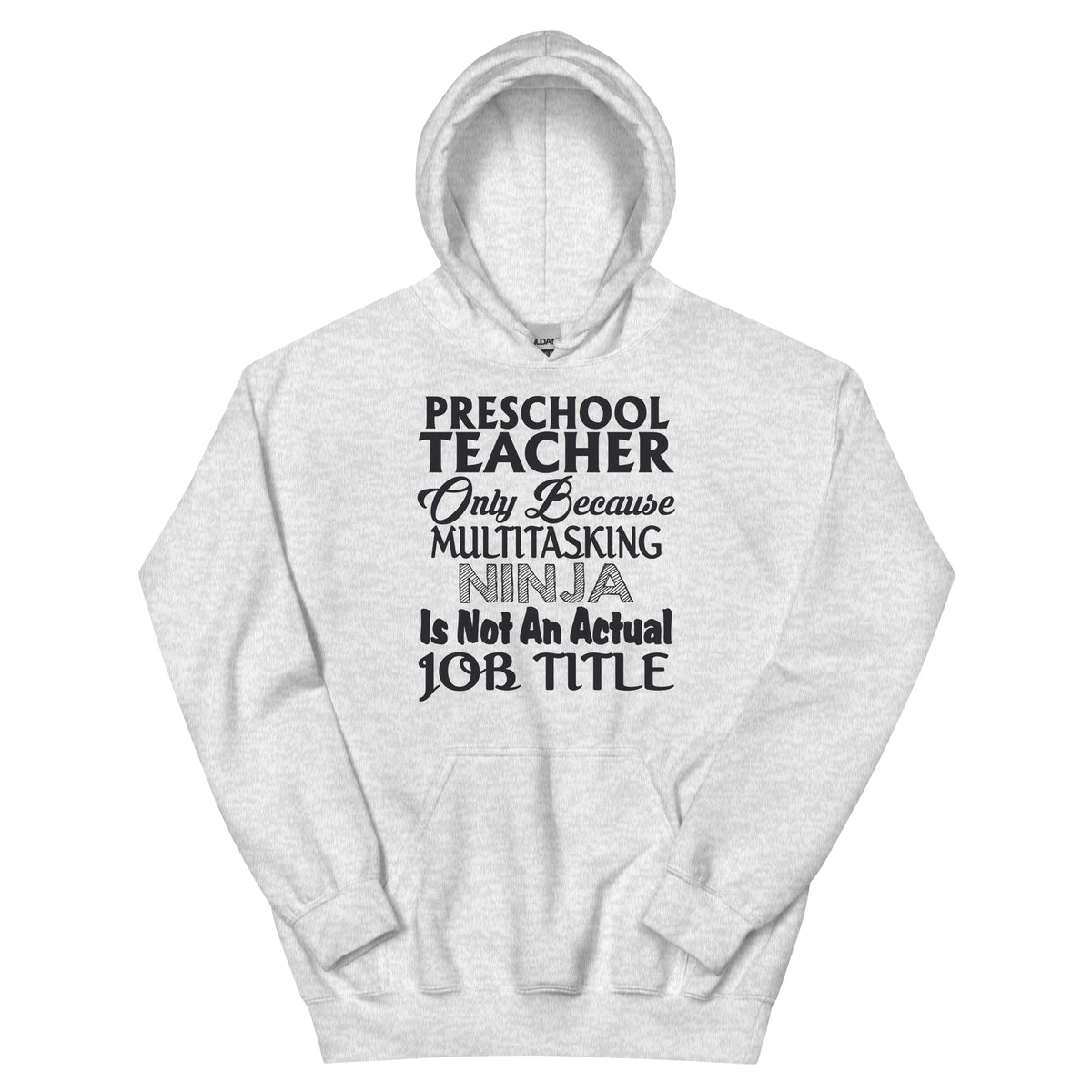 Preschool Teacher: Multitasking Ninja Is Not an Actual Job Title Unisex Hoodie