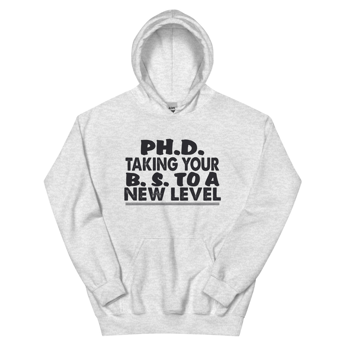 Ph.D. Taking Your B.S. to a New Level Unisex Hoodie