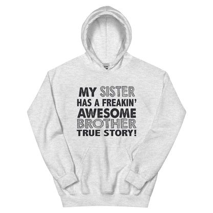 My Sister Has a Freakin' Awesome Brother Unisex Hoodie