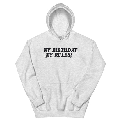 My Birthday, My Rules Unisex Hoodie