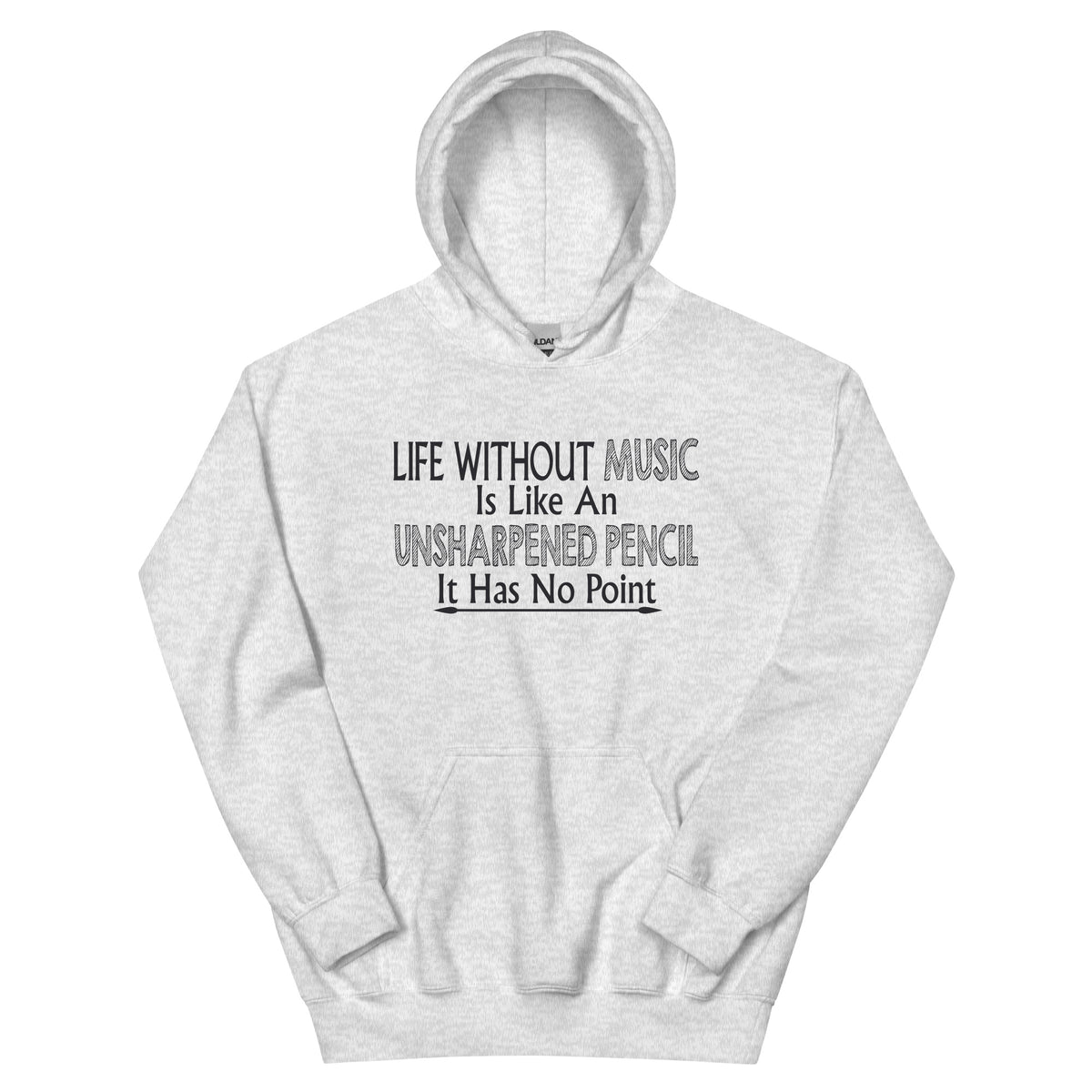 Life Without Music Is Like an Unsharpened Pencil Unisex Hoodie