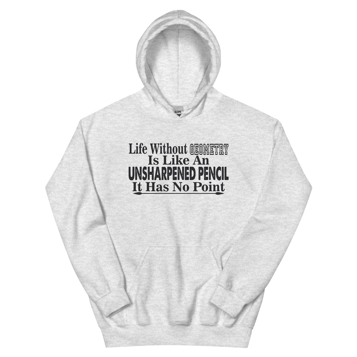 Life Without Geometry Is Like an Unsharpened Pencil Unisex Hoodie