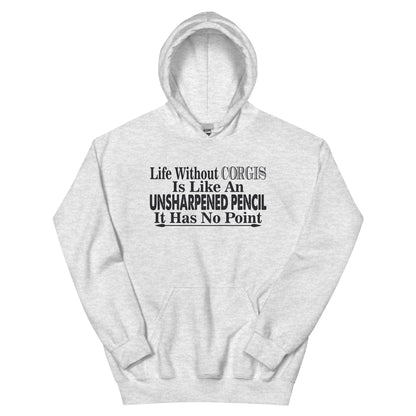 Life Without Corgis Is Like an Unsharpened Pencil Unisex Hoodie