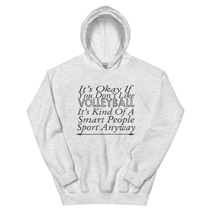 It's Okay If You Don't Like Volleyball Unisex Hoodie