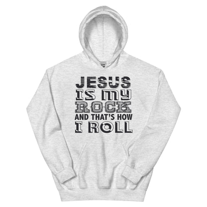 Jesus Is My Rock and That's How I Roll Unisex Hoodie