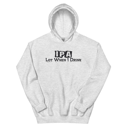 IPA Lot When I Drink Unisex Hoodie