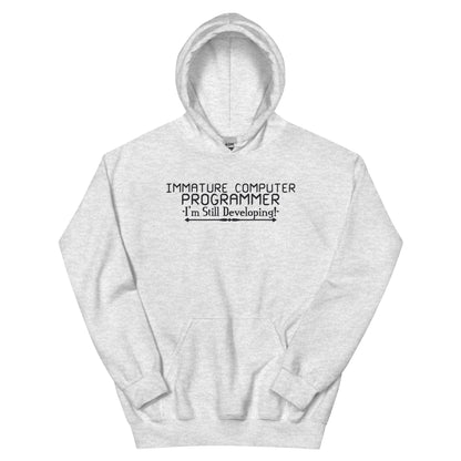 Immature Computer Programmer, I'm Still Developing Unisex Hoodie