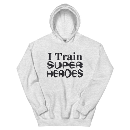 I Train Super Heroes Unisex Hoodie