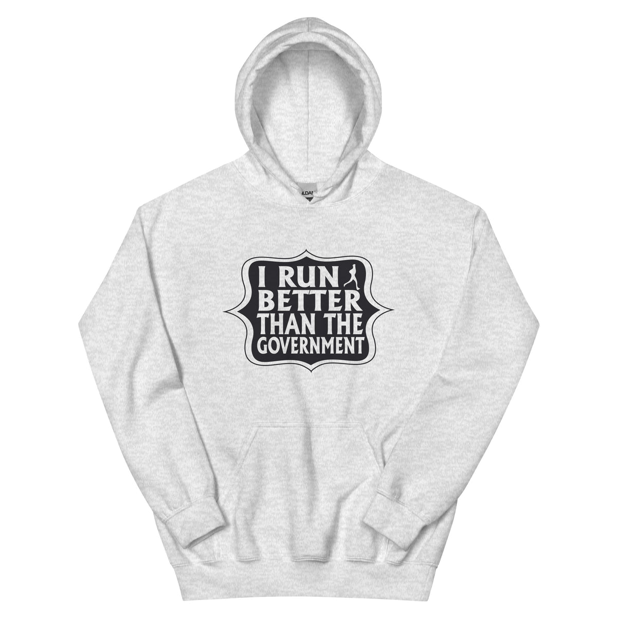 I Run Better Than the Government Unisex Hoodie