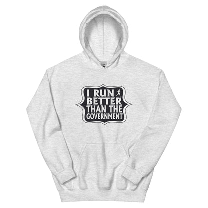 I Run Better Than the Government Unisex Hoodie