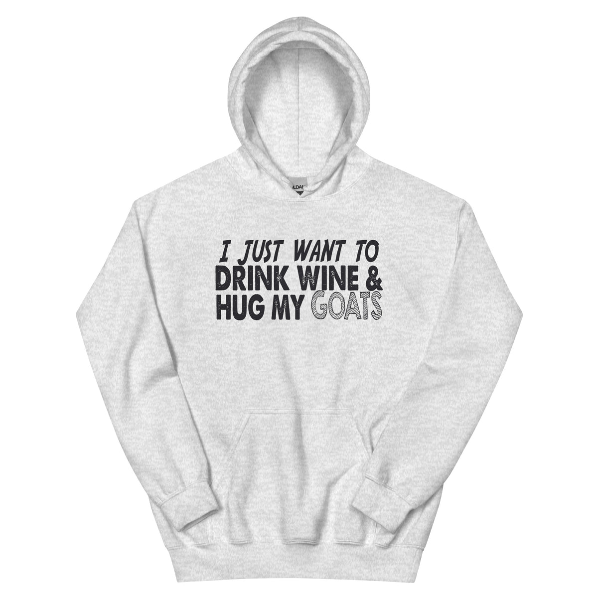 I Just Want to Drink Wine & Hug My Goats Unisex Hoodie