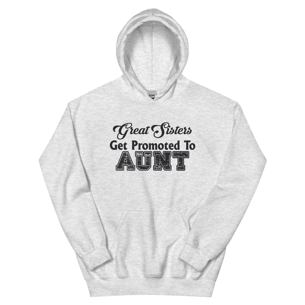 Great Sisters Get Promoted to Aunt Unisex Hoodie