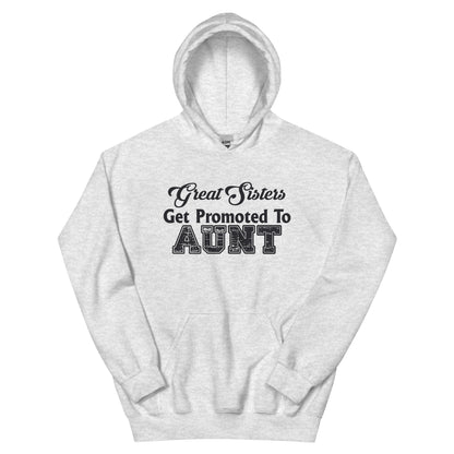 Great Sisters Get Promoted to Aunt Unisex Hoodie