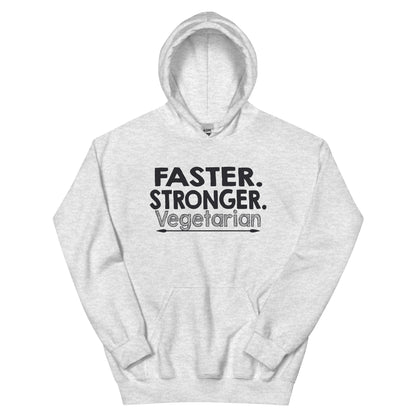 Faster. Stronger. Vegetarian. Unisex Hoodie