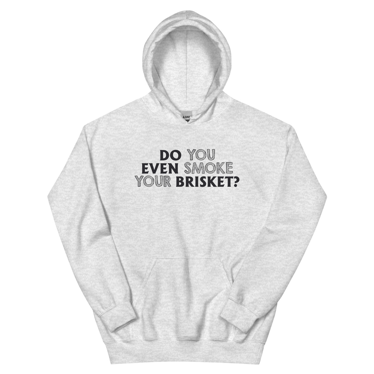 Do You Even Smoke Your Brisket? Unisex Hoodie