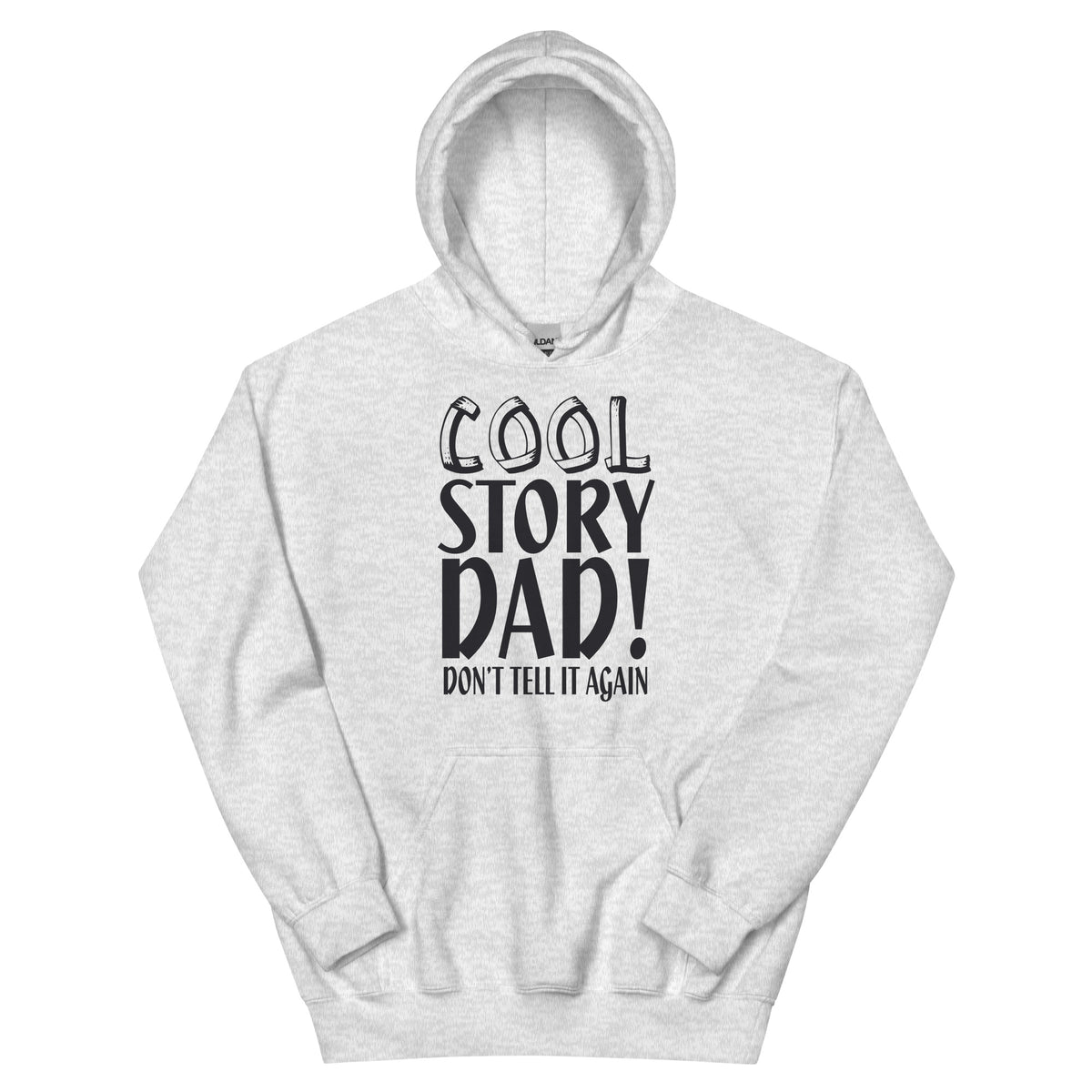 Cool Story Dad, Don't Tell It Again Unisex Hoodie