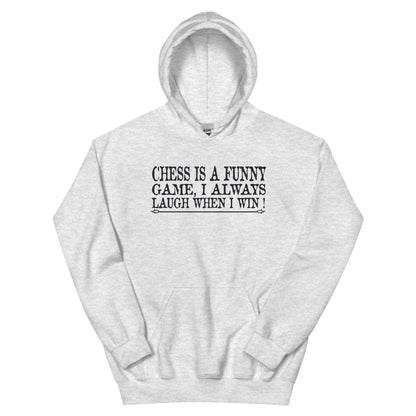 Chess Is a Funny Game, I Always Laugh When I Win Unisex Hoodie