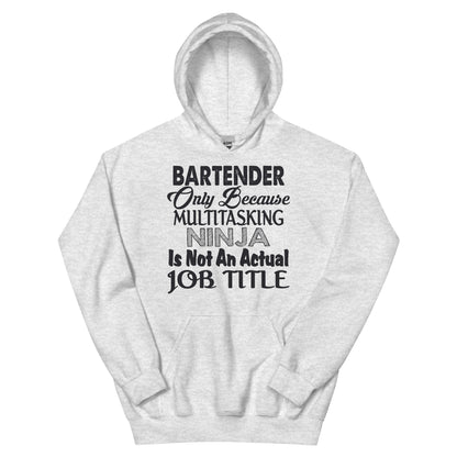 Bartender: Multitasking Ninja Is Not an Actual Job Title Unisex Hoodie