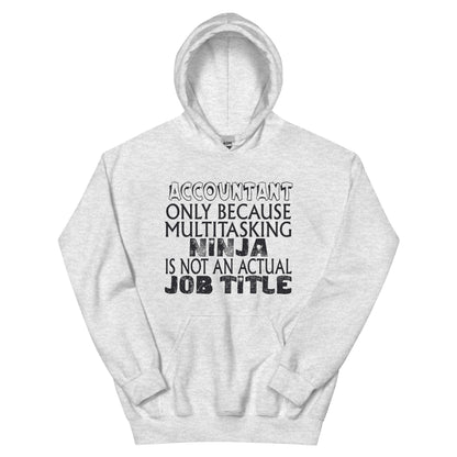 Accountant: Multitasking Ninja Is Not an Actual Job Title Unisex Hoodie