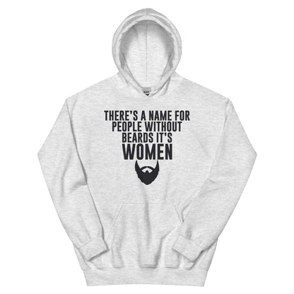 There's a Name for People Without Beards, It's Women Unisex Hoodie