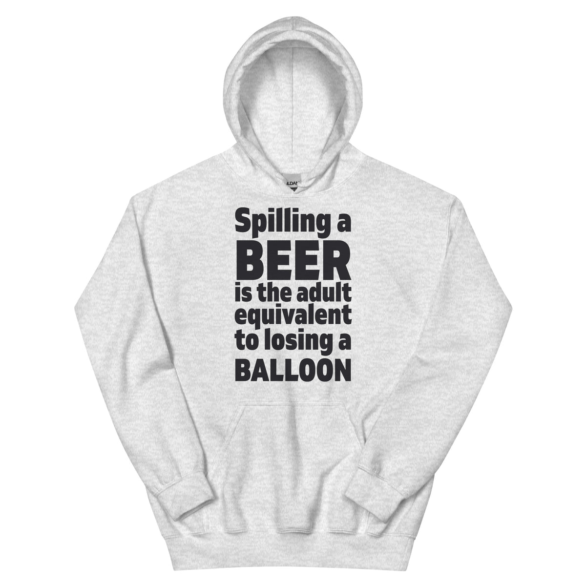 Spilling a Beer Is the Adult Equivalent to Losing a Balloon Unisex Hoodie