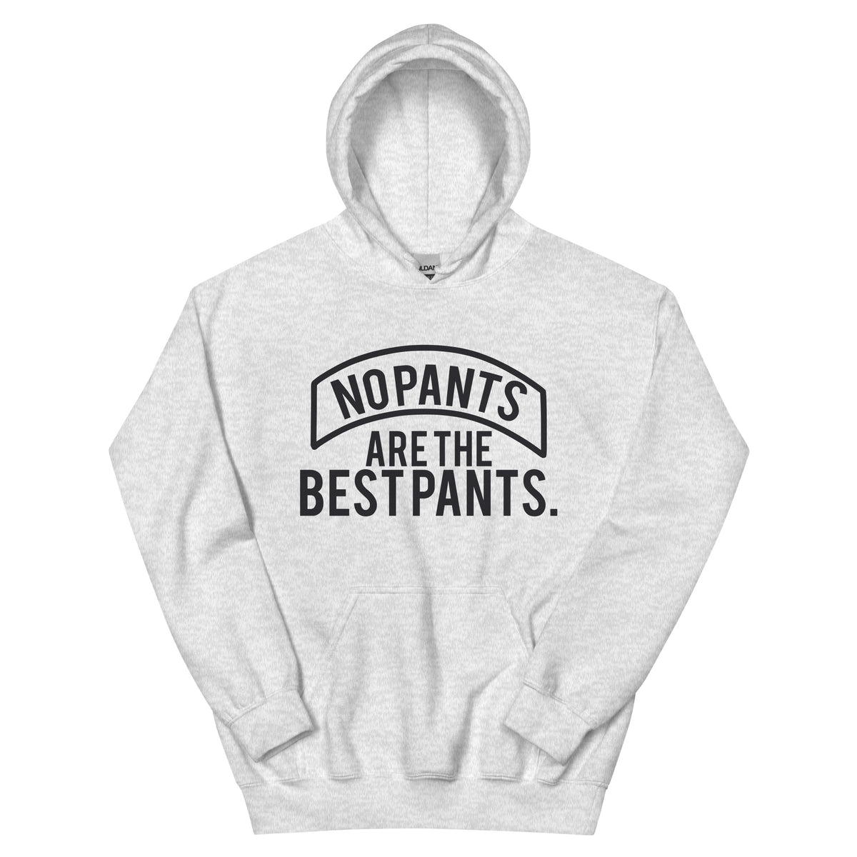 No Pants Are the Best Pants Unisex Hoodie