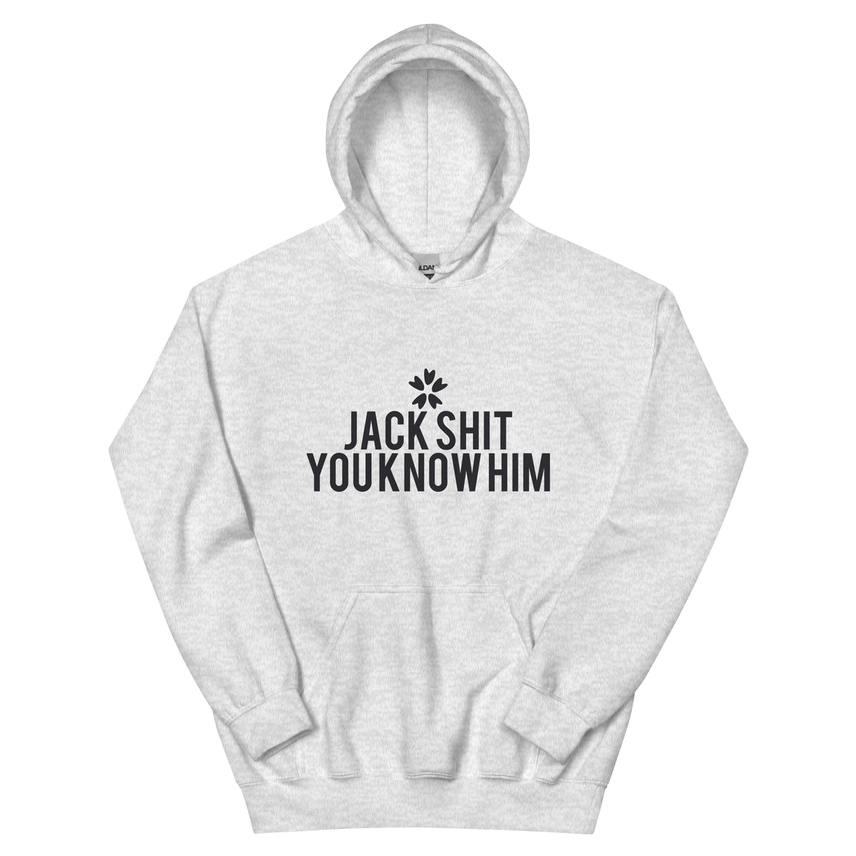 Jack Shit, You Know Him? Unisex Hoodie