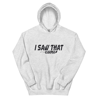 I Saw That, Karma Unisex Hoodie