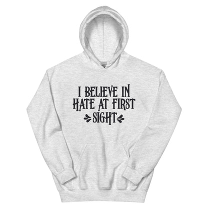 I Believe in Hate at First Sight Unisex Hoodie