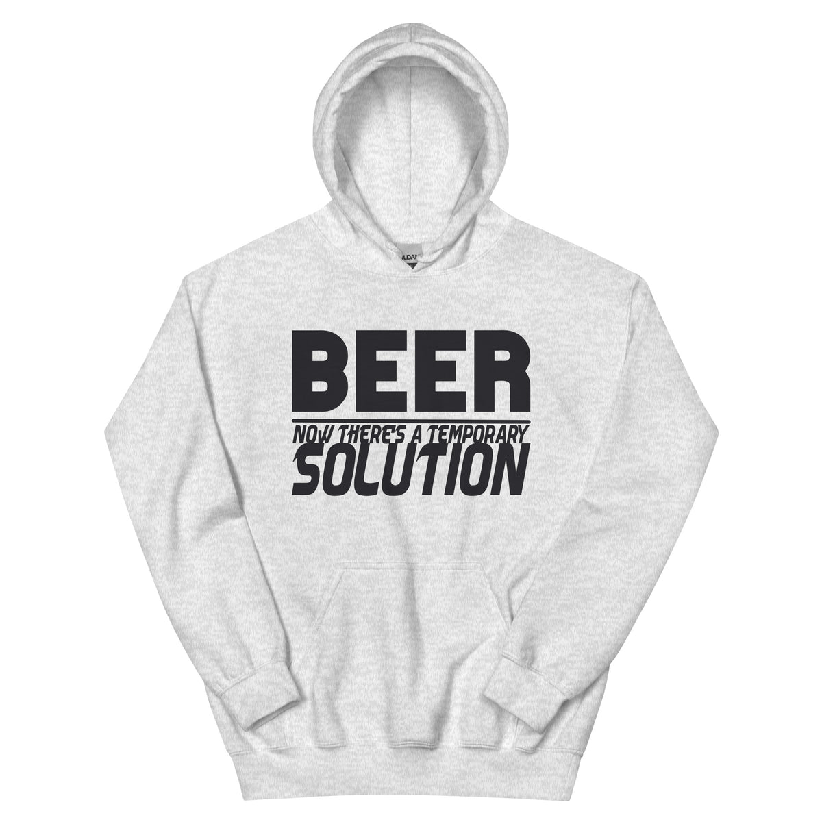 Beer, Now There's a Temporary Solution Unisex Hoodie