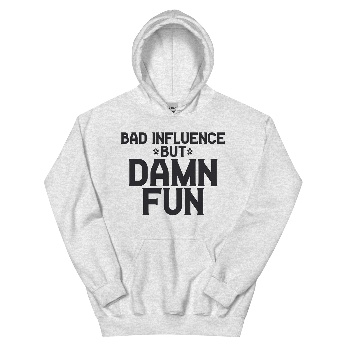 Bad Influence but Damn Fun Unisex Hoodie