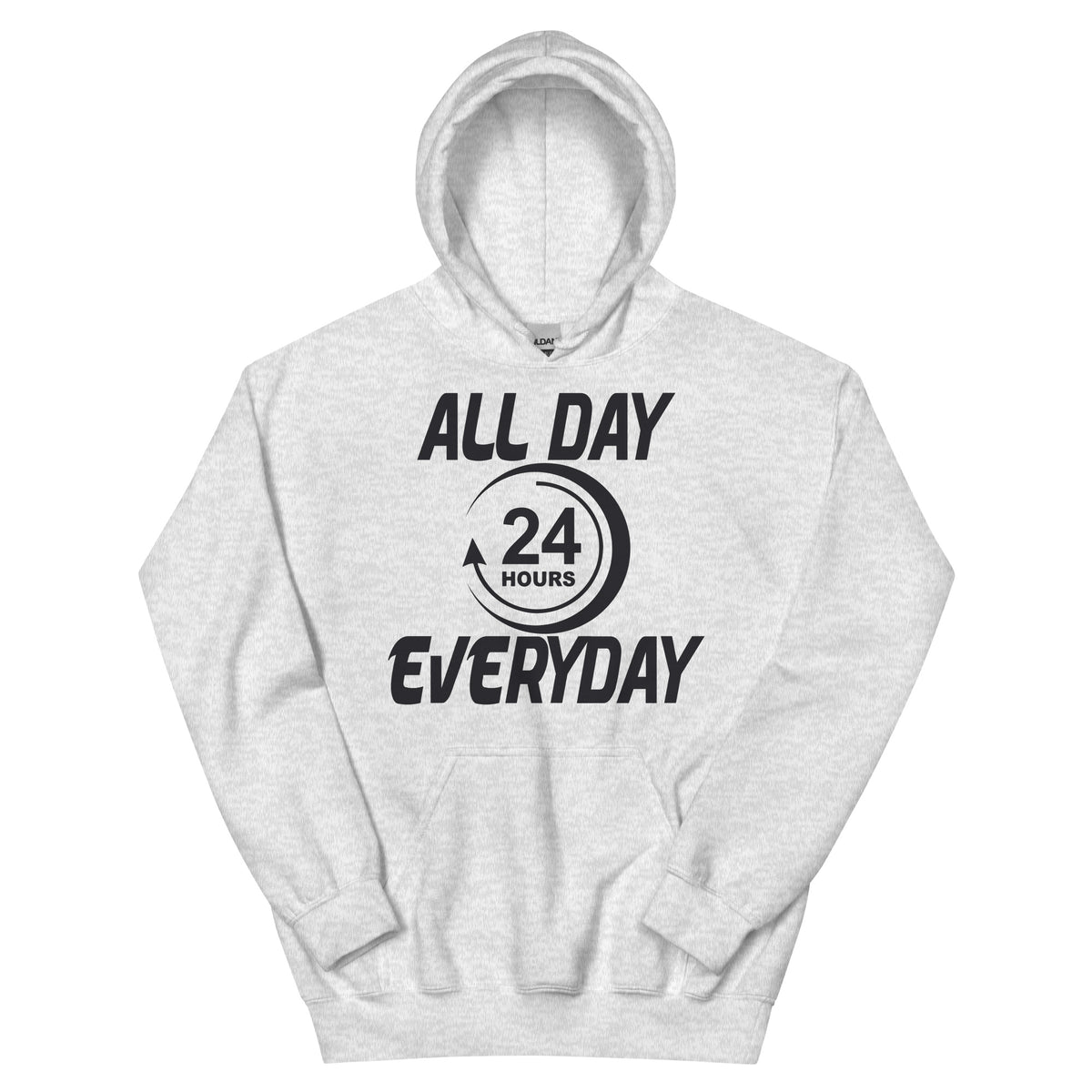 All Day Everyday 24 Hours Unisex Hoodie