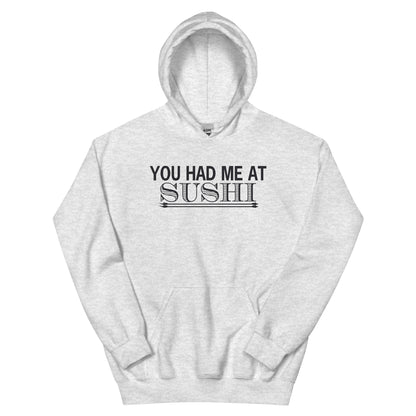 You Had Me at Sushi Unisex Hoodie