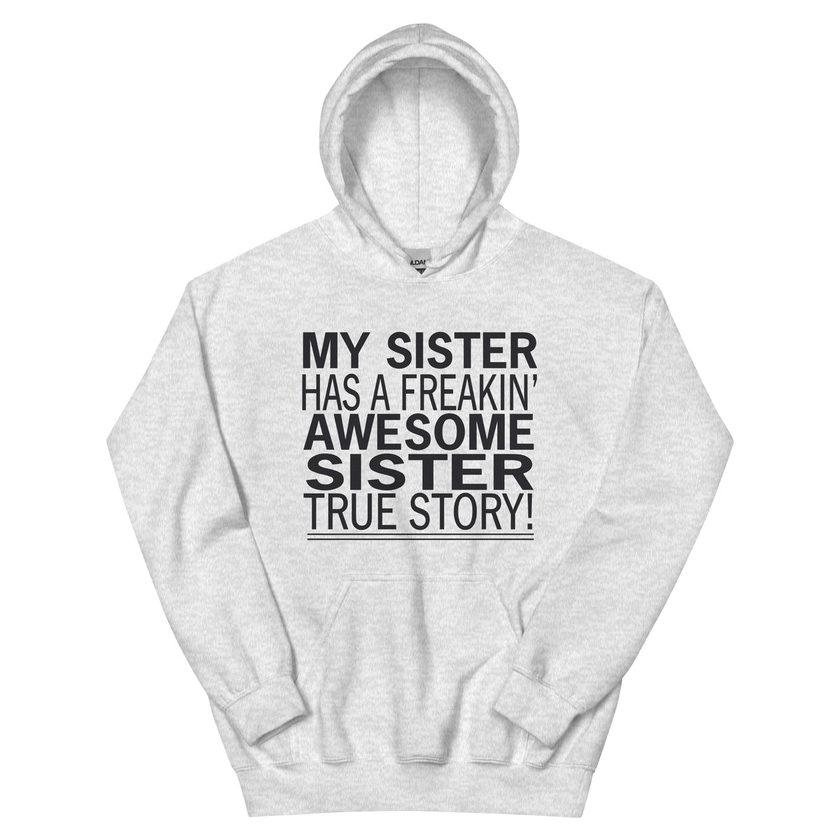 My Sister Has a Freakin' Awesome Sister Unisex Hoodie