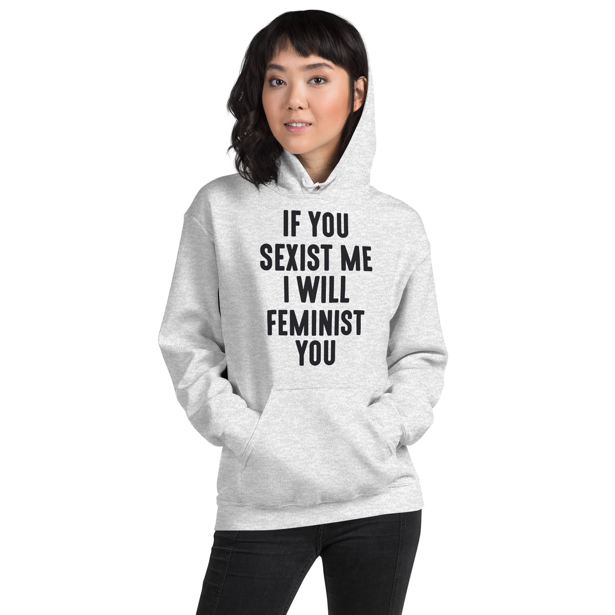 If You Sexist Me I Will Feminist You Unisex Hoodie