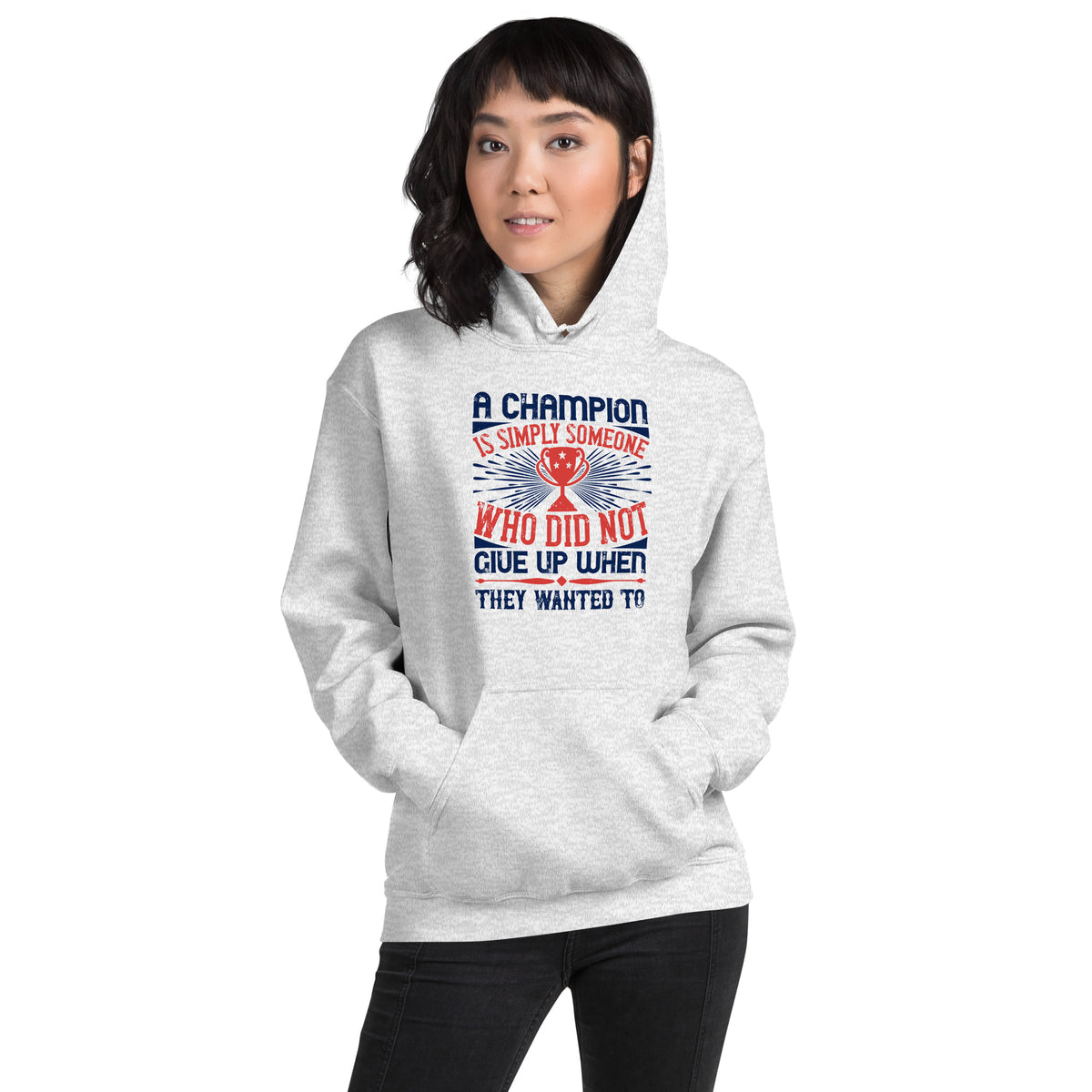 A Champion Is Simply Someone Who Did Not Give Up When They Wanted To Unisex Hoodie