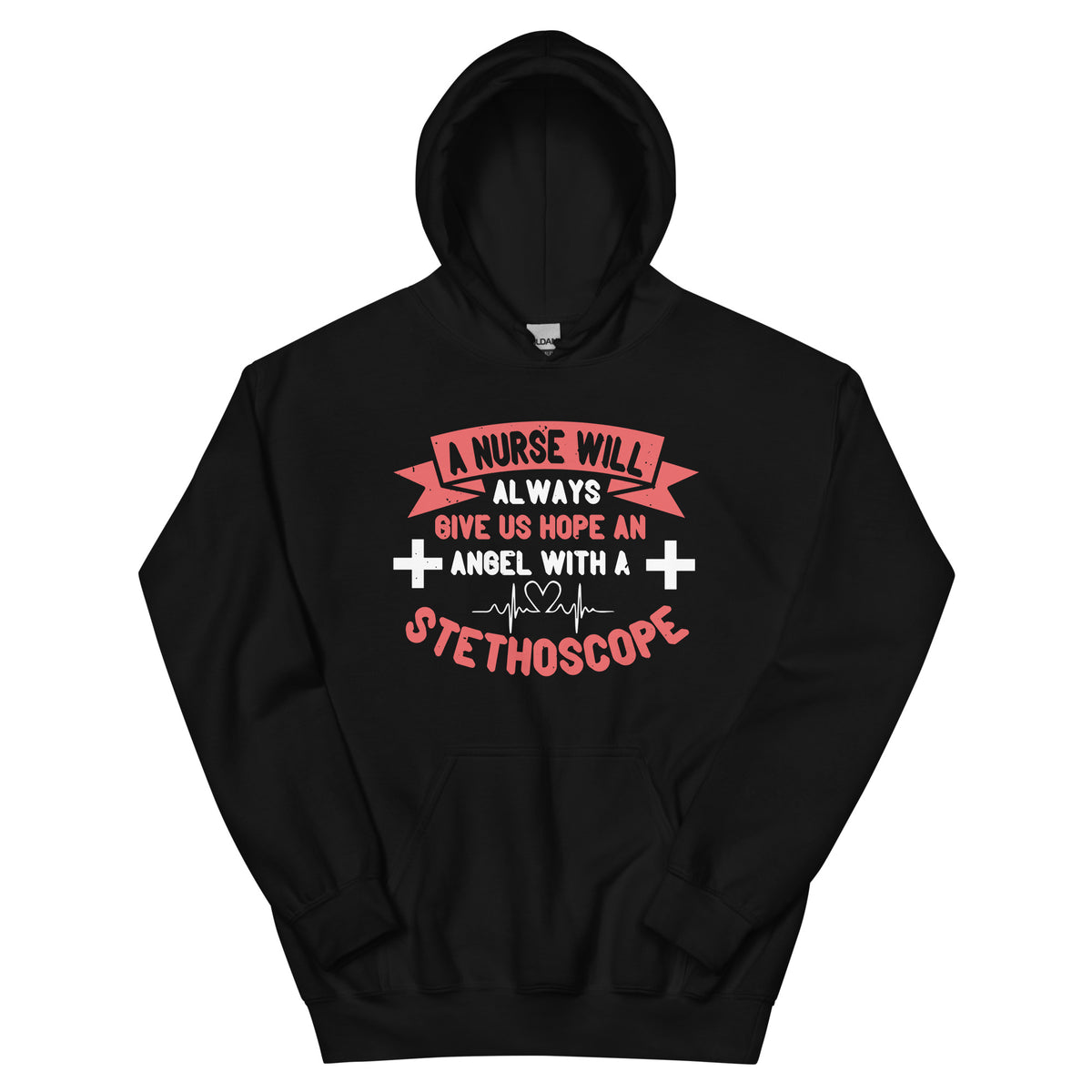 A Nurse Will Always Give Us Hope, an Angel with a Stethoscope Unisex Hoodie