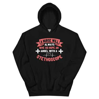 A Nurse Will Always Give Us Hope, an Angel with a Stethoscope Unisex Hoodie