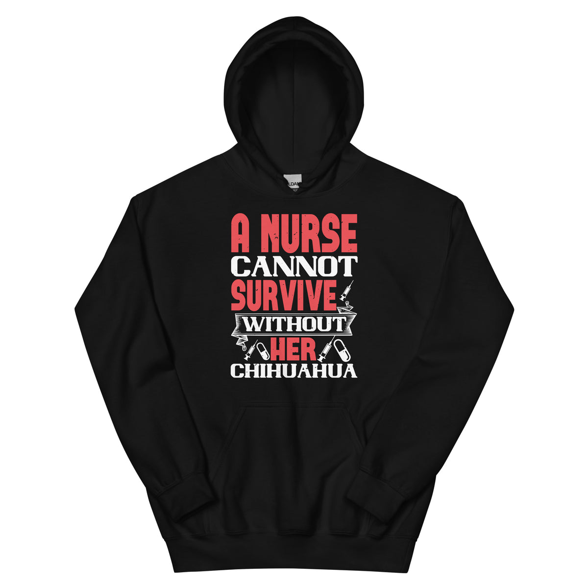 A Nurse Cannot Survive Without Her Chihuahua Unisex Hoodie