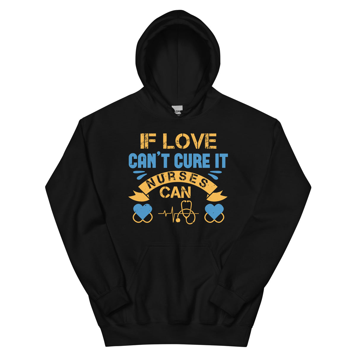 If Love Can't Cure It, Nurses Can Unisex Hoodie