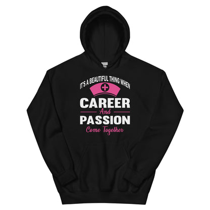 It's a Beautiful Thing When Career and Passion Come Together Nurse Unisex Hoodie