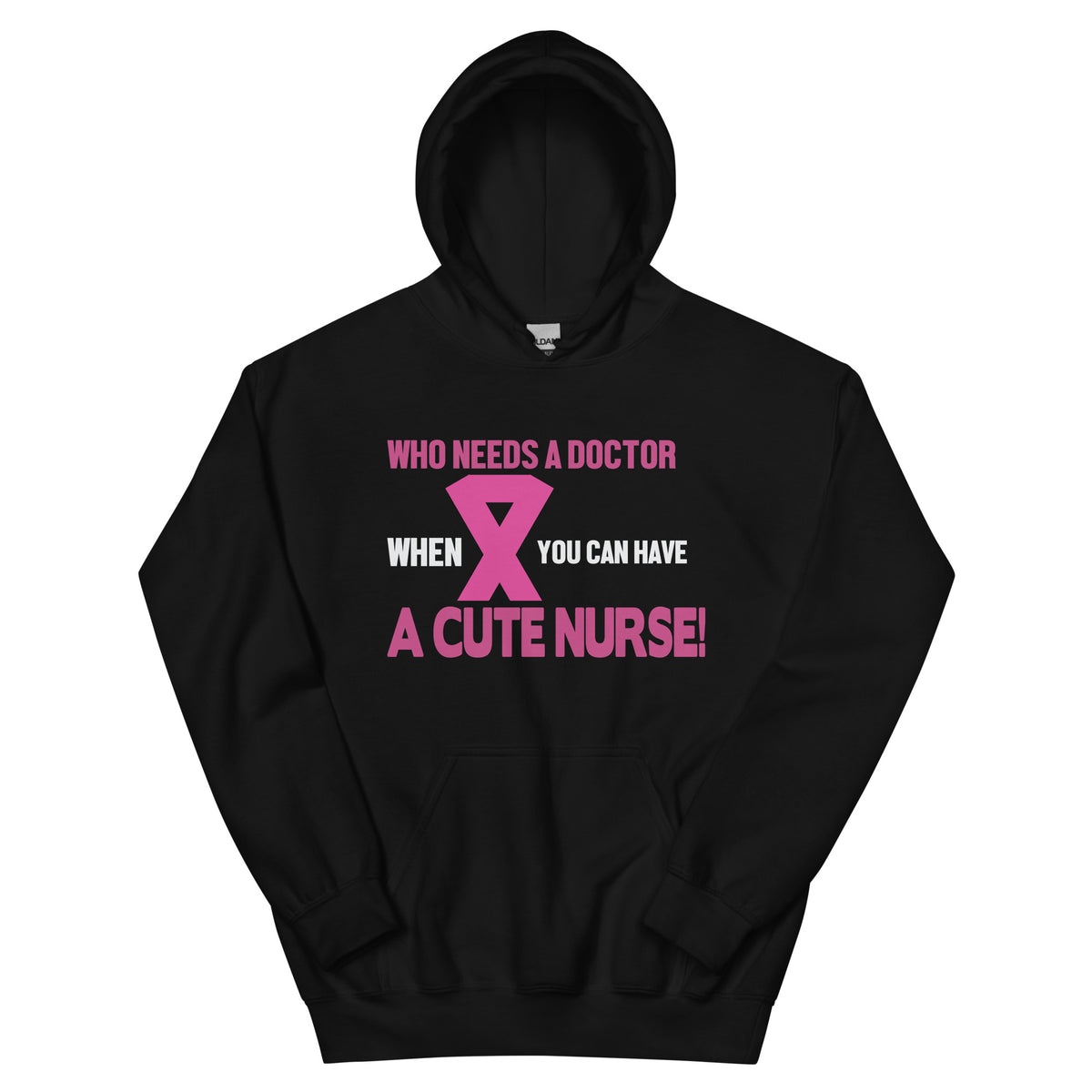 Who Needs a Doctor When You Can Have a Cute Nurse Unisex Hoodie