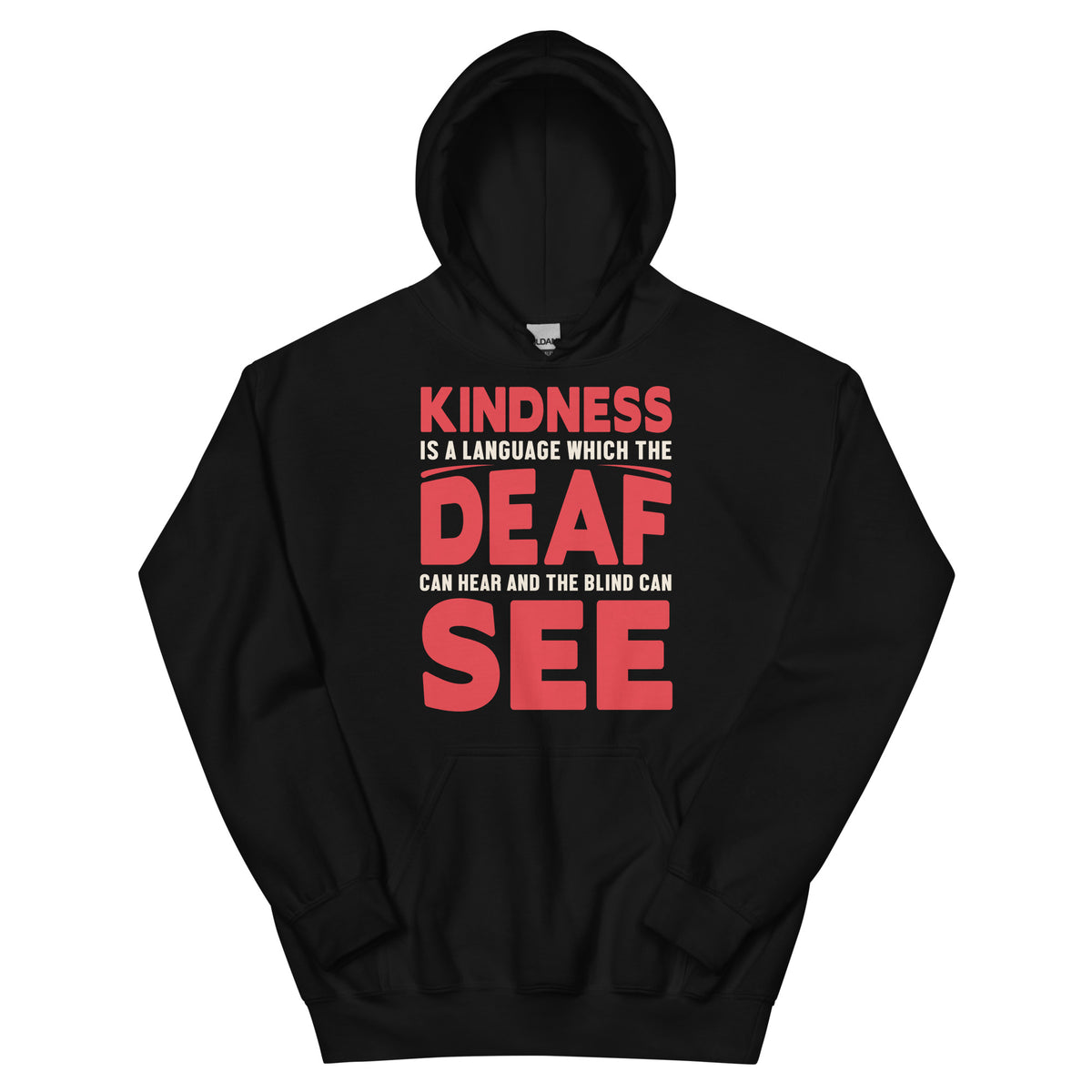 Kindness Is a Language the Deaf Can Hear and the Blind Can See Nurse Unisex Hoodie