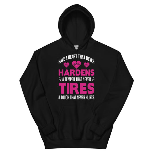 A Heart That Never Hardens, a Temper That Never Tires, a Touch That Never Hurts Nurse Unisex Hoodie
