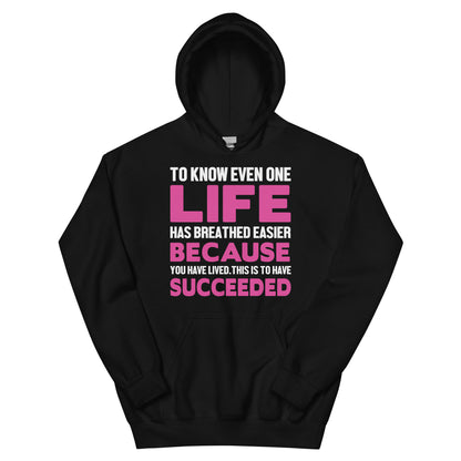 To Know Even One Life Has Breathed Easier Because You Have Lived Nurse Unisex Hoodie