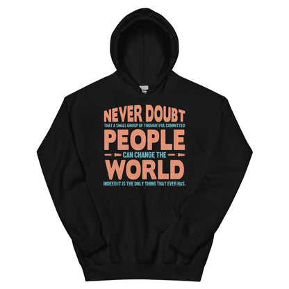 Never Doubt That a Small Group of People Can Change the World Nurse Unisex Hoodie