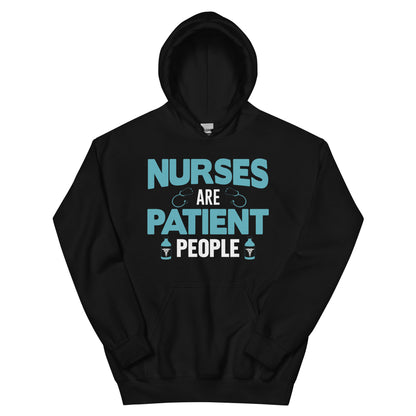 Nurses Are Patient People Unisex Hoodie